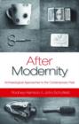 After Modernity : Archaeological Approaches to the Contemporary Past - Book