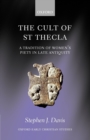 The Cult of Saint Thecla : A Tradition of Women's Piety in Late Antiquity - Book