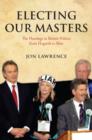Electing Our Masters : The Hustings in British Politics from Hogarth to Blair - Book