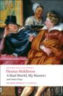 A Mad World, My Masters and Other Plays - Book