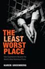 The Least Worst Place : How Guantanamo Became the World's Most Notorious Prison - Book