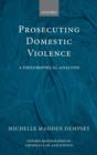 Prosecuting Domestic Violence : A Philosophical Analysis - Book