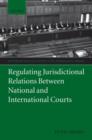 Regulating Jurisdictional Relations Between National and International Courts - Book