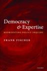 Democracy and Expertise : Reorienting Policy Inquiry - Book