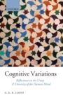 Cognitive Variations : Reflections on the Unity and Diversity of the Human Mind - Book