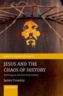 Jesus and the Chaos of History : Redirecting the Life of the Historical Jesus - Book