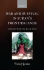 War and Survival in Sudan's Frontierlands : Voices from the Blue Nile - Book