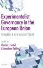 Experimentalist Governance in the European Union : Towards a New Architecture - Book