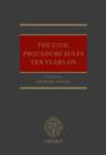 The Civil Procedure Rules Ten Years On - Book