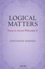 Logical Matters : Essays in Ancient Philosophy II - Book