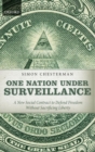 One Nation Under Surveillance : A New Social Contract to Defend Freedom Without Sacrificing Liberty - Book