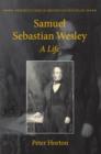 Samuel Sebastian Wesley: A Life - Book