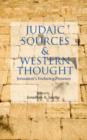 Judaic Sources and Western Thought : Jerusalem's Enduring Presence - Book