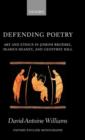 Defending Poetry : Art and Ethics in Joseph Brodsky, Seamus Heaney, and Geoffrey Hill - Book