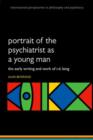 Portrait of the Psychiatrist as a Young Man : The Early Writing and Work of R.D. Laing, 1927-1960 - Book
