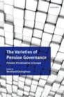 The Varieties of Pension Governance : Pension Privatization in Europe - Book