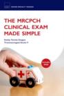 The MRCPCH Clinical Exam Made Simple - Book