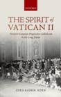 The Spirit of Vatican II : Western European Progressive Catholicism in the Long Sixties - Book
