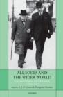 All Souls and the Wider World : Statesmen, Scholars, and Adventurers, c. 1850-1950 - Book
