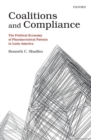 Coalitions and Compliance : The Political Economy of Pharmaceutical Patents in Latin America - Book