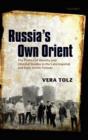 Russia's Own Orient : The Politics of Identity and Oriental Studies in the Late Imperial and Early Soviet Periods - Book