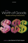 The Worth of Goods : Valuation and Pricing in the Economy - Book