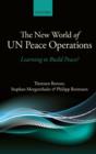 The New World of UN Peace Operations : Learning to Build Peace? - Book
