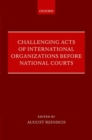Challenging Acts of International Organizations Before National Courts - Book