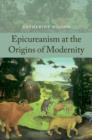 Epicureanism at the Origins of Modernity - Book