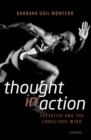 Thought in Action : Expertise and the Conscious Mind - Book