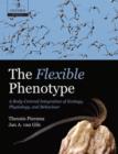 The Flexible Phenotype : A Body-Centred Integration of Ecology, Physiology, and Behaviour - Book