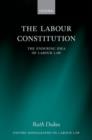 The Labour Constitution : The Enduring Idea of Labour Law - Book