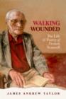 Walking Wounded : The Life and Poetry of Vernon Scannell - Book