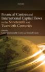 Financial Centres and International Capital Flows in the Nineteenth and Twentieth Centuries - Book