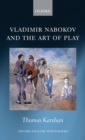 Vladimir Nabokov and the Art of Play - Book