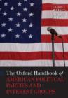 The Oxford Handbook of American Political Parties and Interest Groups - Book