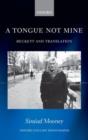 A Tongue Not Mine : Beckett and Translation - Book