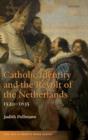 Catholic Identity and the Revolt of the Netherlands, 1520-1635 - Book