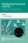 Monitoring Neuronal Activity : A Practical Approach - Book