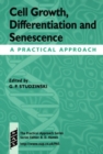 Cell Growth, Differentiation and Senescence : A Practical Approach - Book