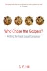 Who Chose the Gospels? : Probing the Great Gospel Conspiracy - Book
