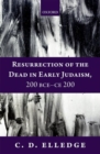 Resurrection of the Dead in Early Judaism, 200 BCE-CE 200 - Book