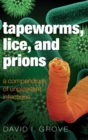 Tapeworms, Lice, and Prions : A compendium of unpleasant infections - Book
