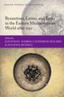 Byzantines, Latins, and Turks in the Eastern Mediterranean World after 1150 - Book