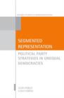 Segmented Representation : Political Party Strategies in Unequal Democracies - Book