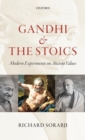 Gandhi and the Stoics : Modern Experiments on Ancient Values - Book