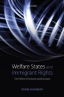Welfare States and Immigrant Rights : The Politics of Inclusion and Exclusion - Book