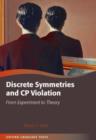 Discrete Symmetries and CP Violation : From Experiment to Theory - Book