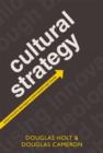 Cultural Strategy : Using Innovative Ideologies to Build Breakthrough Brands - Book