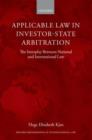 Applicable Law in Investor-State Arbitration : The Interplay Between National and International Law - Book